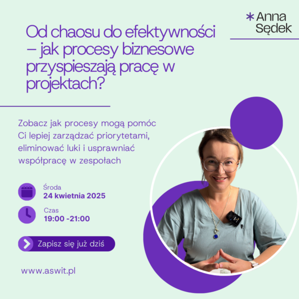 WEBINAR Od chaosu do efektywności – jak procesy biznesowe przyspieszają pracę?